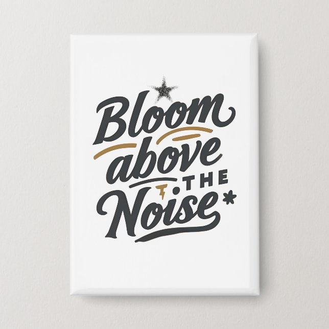 Bloom Above The Noise | Inspirational Retro  Button (Vorderseite)