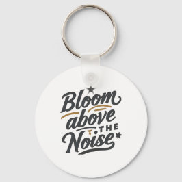 Bloom Above The Noise | Inspirational Retro Schlüsselanhänger