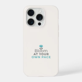 Bloom at Your Own Pace Minimal Motivational iPhone 15 Pro Hülle