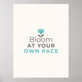 Bloom at Your Own Pace Minimal Motivational Poster