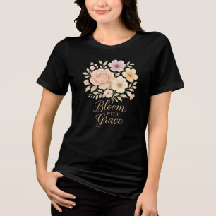 Bloom mit Grace   Elegante Feminine Tri-Blend Shirt