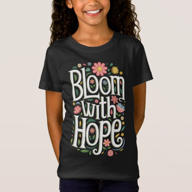 Bloom mit Hoffnung T-Shirt (Vorderseite)