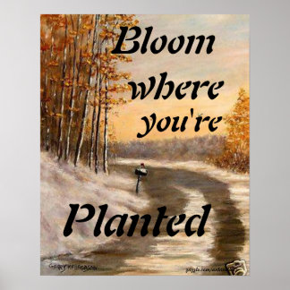 "BLOOM OÙ VOUS ÊTES PLANTÉ POSTER