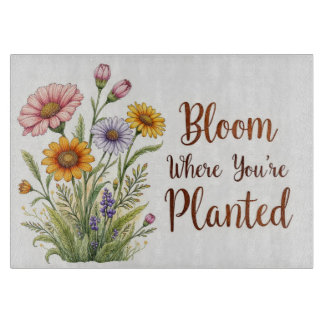 "Bloom where you are Planted" Glas Cutting Board Schneidebrett