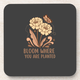 Bloom Where You Are Planted Hard Plastic Coaster Getränkeuntersetzer