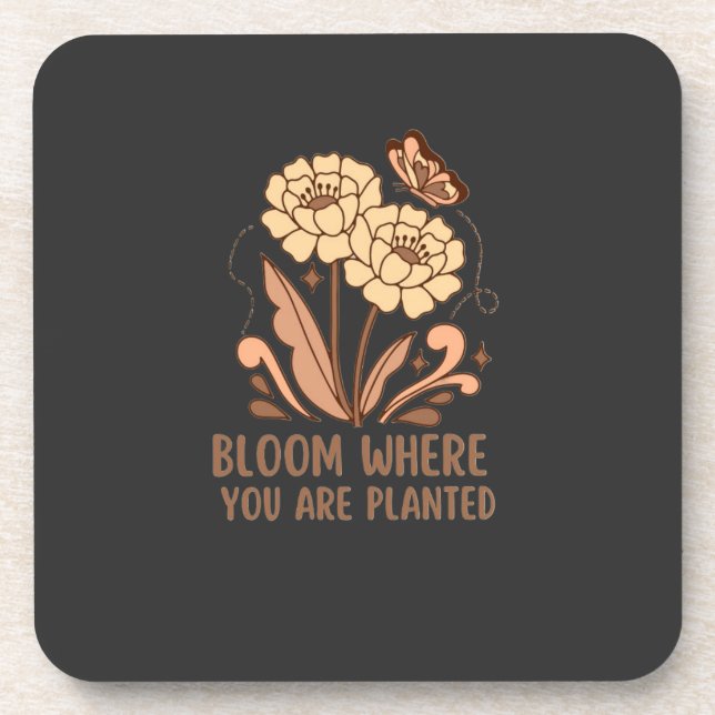 Bloom Where You Are Planted Hard Plastic Coaster Getränkeuntersetzer (Vorderseite)
