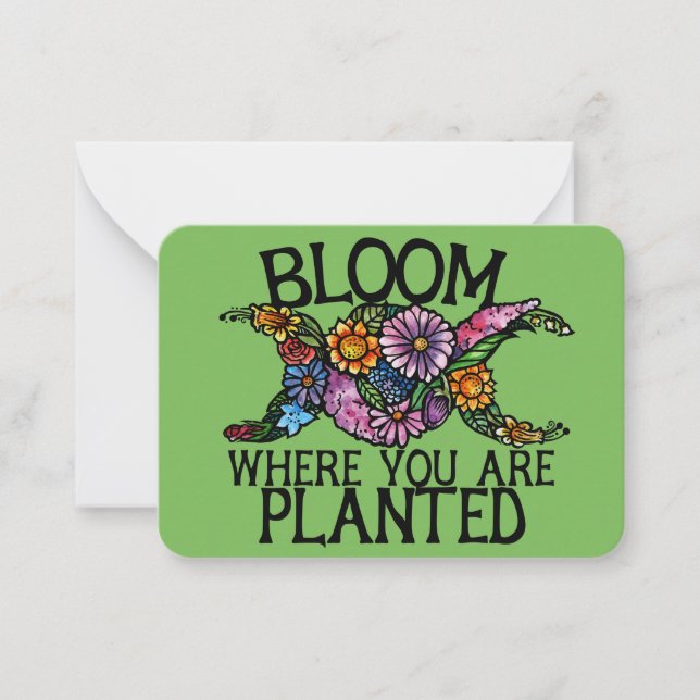 Bloom where you are planted                        mitteilungskarte (Vorderseite)