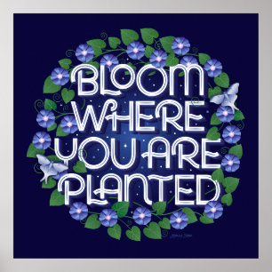 Bloom where you are Planted Square Poster (24x24)