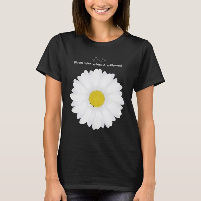 Bloom Where You Are Planted Wird Daisy Flower T-Sh T-Shirt (Vorderseite)