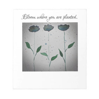 Bloom where you be pflanzed Notepad Notizblock