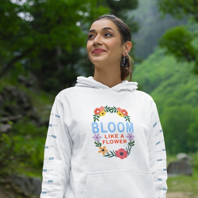 Bloom Wie eine Blume Motivierend Blumentypografie Hoodie (Von Creator hochgeladen)