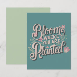 Bloom, wo du gepflanzt bist mitteilungskarte