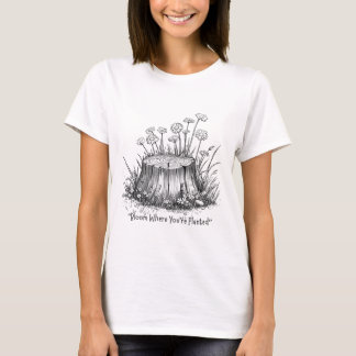 Bloom Wo du Planted T - Shirt Design bist