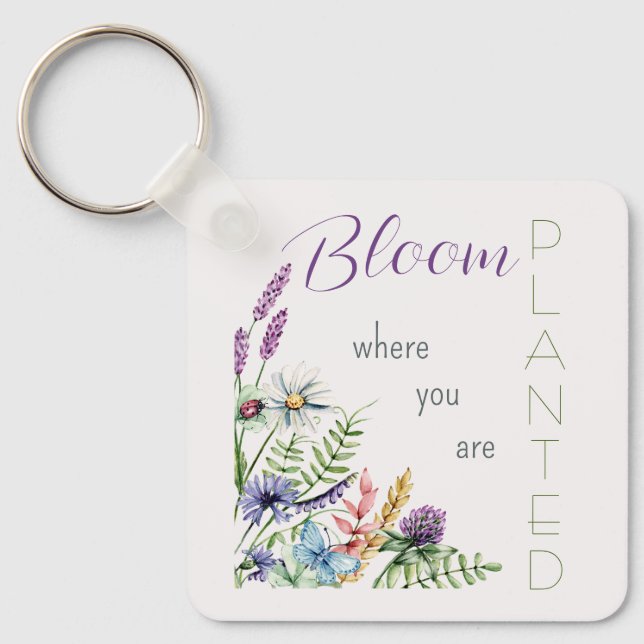 Bloom, wo Sie gepflanzt Inspiration Schlüsselanhänger (Vorderseite)