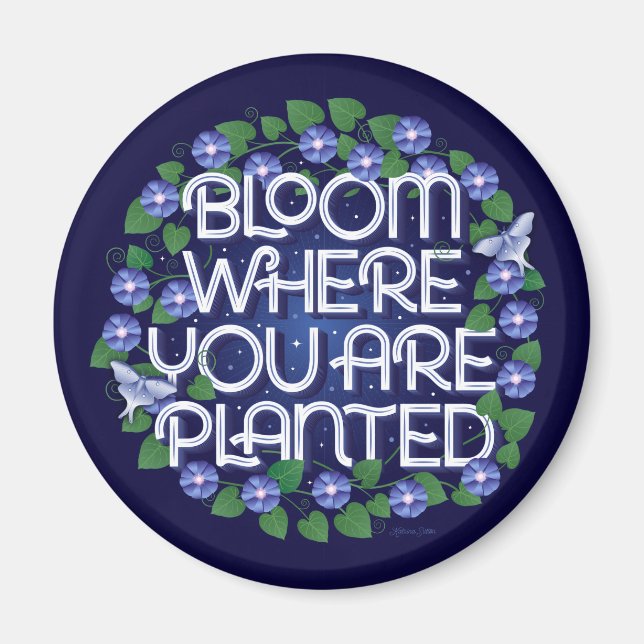 Bloom, wo Sie gepflanzt Magnet (Vorne)