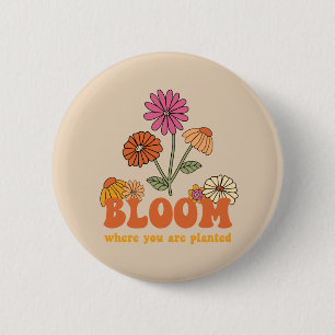 Bloom Wo Sie gepflanzt sind Button