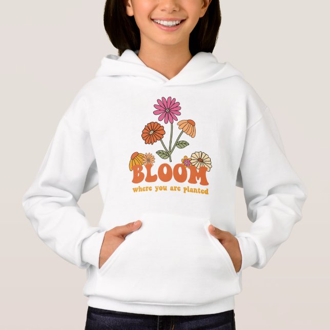 Bloom Wo Sie gepflanzt sind Hoodie (Vorderseite)