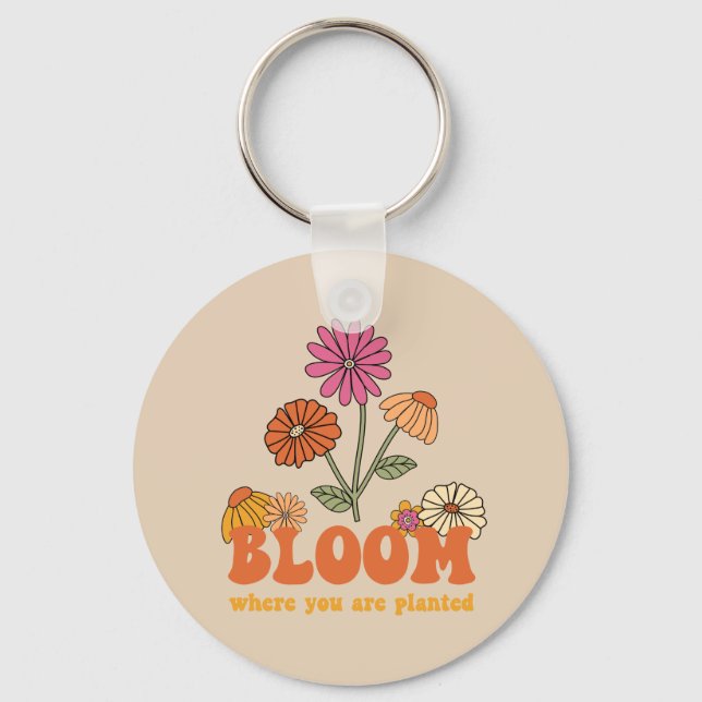 Bloom Wo Sie gepflanzt sind Schlüsselanhänger (Vorderseite)