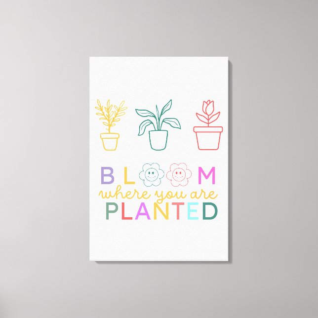 Bloom, wo Sie gepflanzte Motivation Leinwanddruck (Vorderseite)