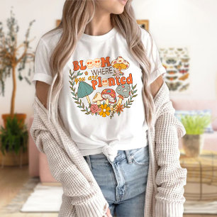 Bloom, wo Sie T - Shirt gepflanzt sind   MOTIVIERE