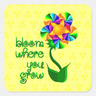 Bloom, wo Sie wachsen Quadratischer Aufkleber