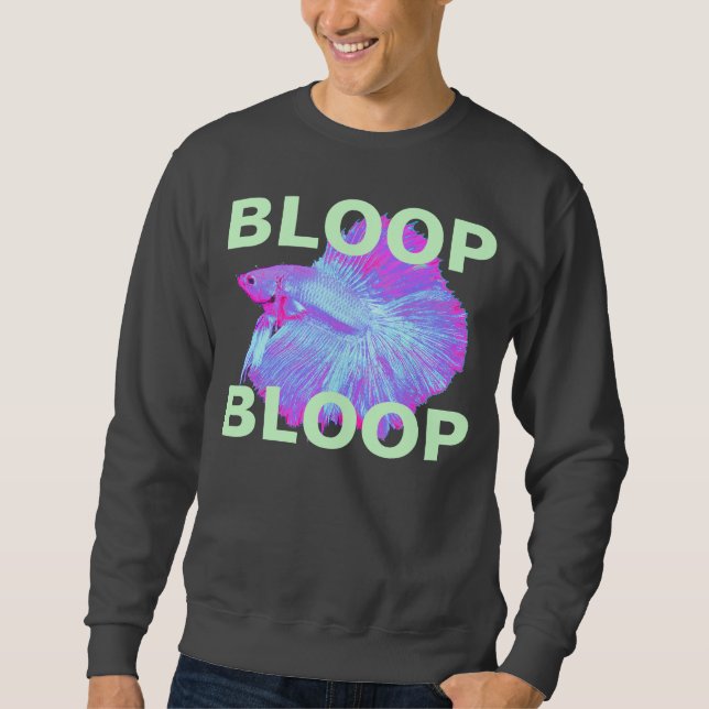 Bloop Bloop Sweatshirt (Vorderseite)