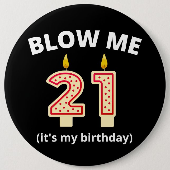 Blow me 21. Geburtstag Button (Vorderseite)