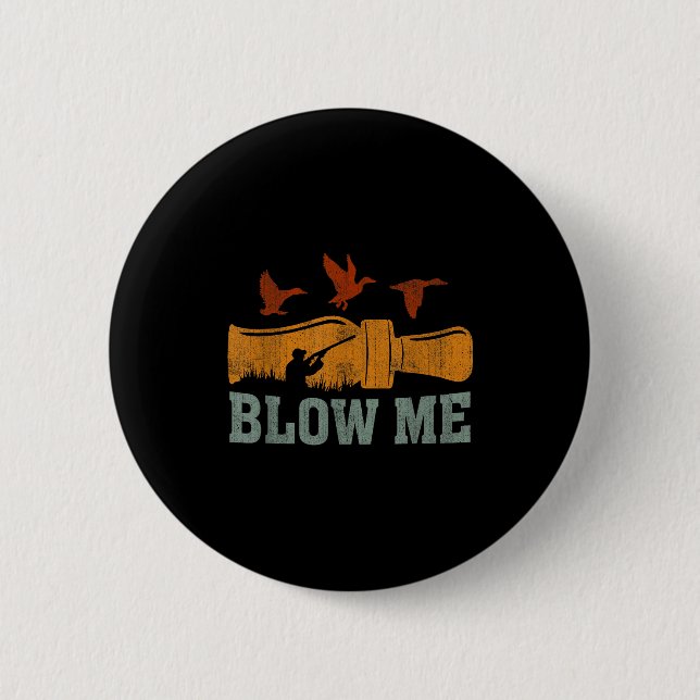 Blow Me Duck Call Waterfowl Hunter Funny Duck Hunt Button (Vorderseite)