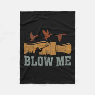 Blow Me Duck Call Waterfowl Hunter Funny Duck Hunt Fleecedecke