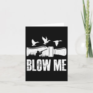 Blow Me Duck Call Waterfowl Hunter Funny Duck Hunt Karte