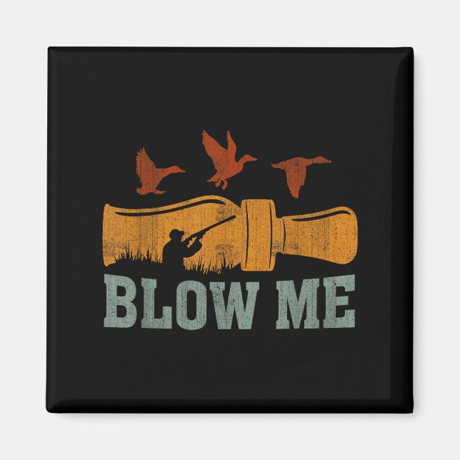 Blow Me Duck Call Waterfowl Hunter Funny Duck Hunt Magnet (Vorne)