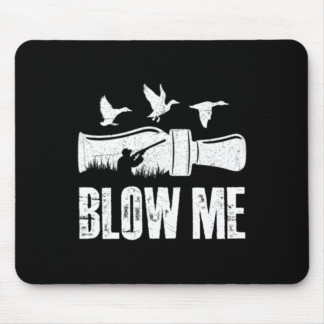 Blow Me Duck Call Waterfowl Hunter Funny Duck Hunt Mousepad (Vorne)