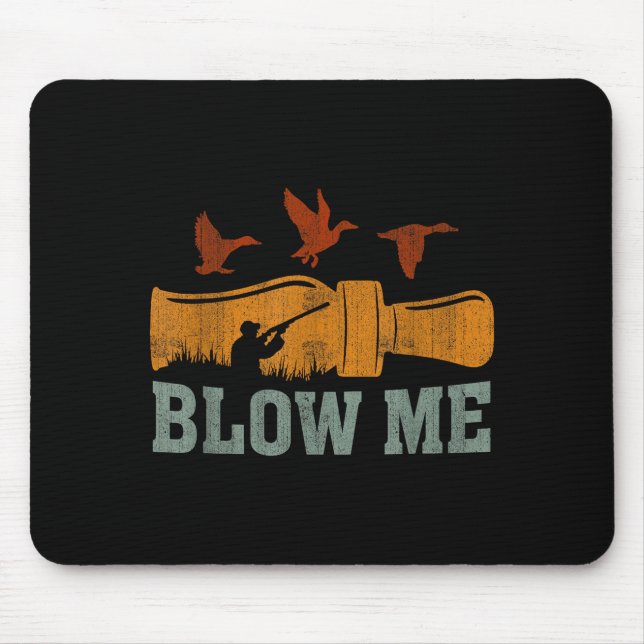 Blow Me Duck Call Waterfowl Hunter Funny Duck Hunt Mousepad (Vorne)