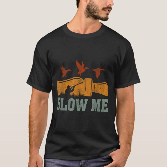 Blow Me Duck Call Waterfowl Hunter Funny Duck Hunt T-Shirt (Vorderseite)