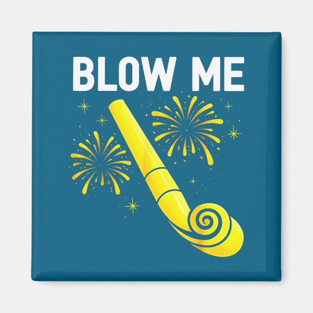 Blow Me Fireworks Countdown Happy New Year 2026 Co Magnet (Vorne)