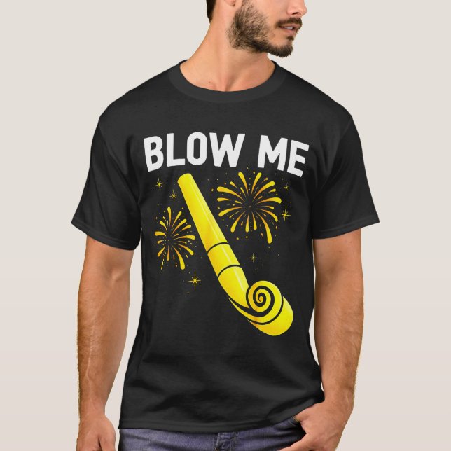 Blow Me Fireworks Countdown Happy New Year 2026 Co T-Shirt (Vorderseite)