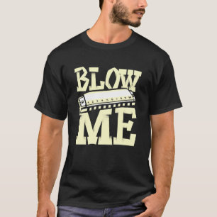 Blow Me Harmonica Player Harmonicist Französisch H T-Shirt