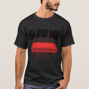 Blow Me Harmonica Wind Instrumentation Jazz Music T-Shirt
