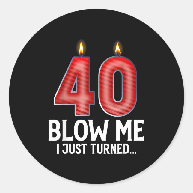 Blow Me I Turned 40 Years Old Funny 40th Birthday  Runder Aufkleber (Vorderseite)