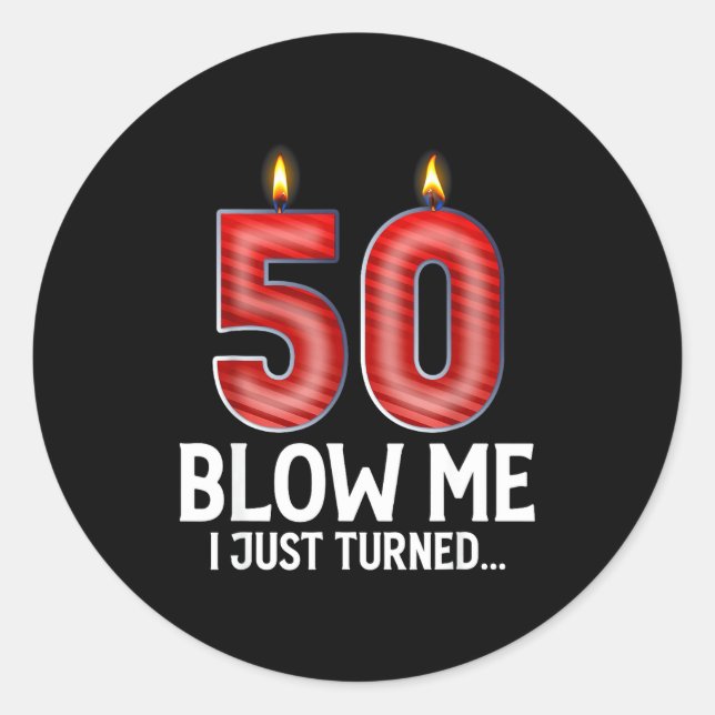 Blow Me I Turned 50 Years Old Funny 50th Birthday  Runder Aufkleber (Vorderseite)
