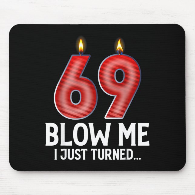 Blow Me I Turned 69 Years Old Funny 69th Birthday  Mousepad (Vorne)
