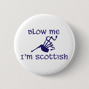 Blow me i'm Scottish Button