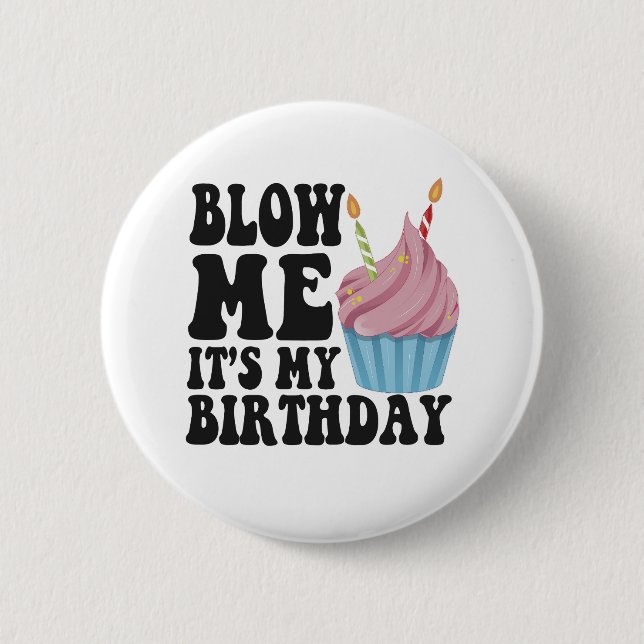 Blow me It's my Birthday Funny Anniversary Gift Button (Vorderseite)