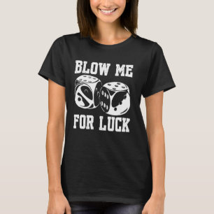 Blow Me Luc Crap Spielkasino Rodelbahn Spiel G T-Shirt