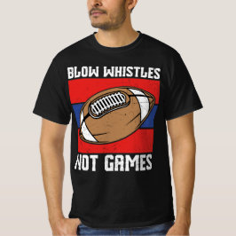 Blow pfeift keine Spiele T-Shirt