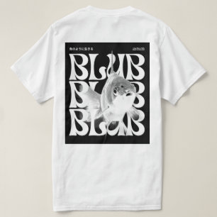 Blub Blub Life - Chill Grunge Fish Quote T-Shirt