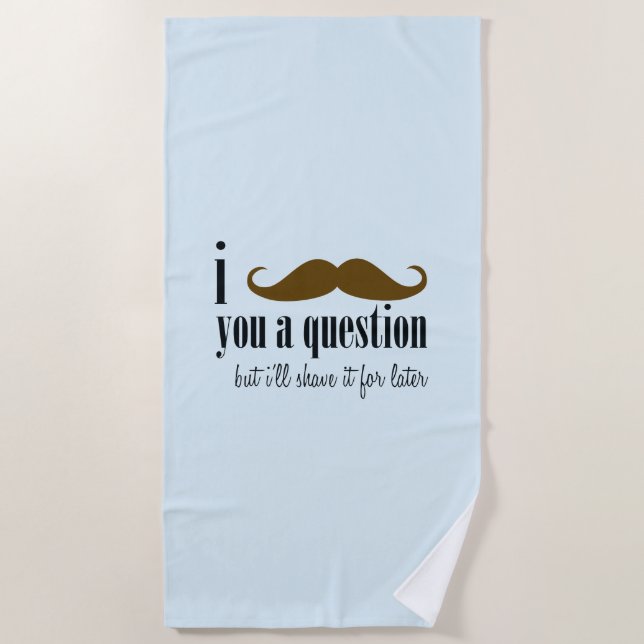 Blue Brown Mustache Sie eine Frage Spaß Spaß Strandtuch (Vorderseite)