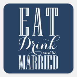 Blue Eat, Drink und Verheiratet Hochzeit Quadratischer Aufkleber