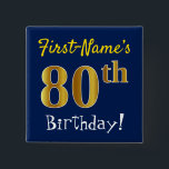 Blue, Falsch Gold 80th Birthday, With Custom Name Button<br><div class="desc">This Simple Square Button Design Feature a like "First-Name's 80th Birthday!", with the 80th Having falsch/imitation gold-like coloring look, blue colored background. The name can be customized. Buttons like these could perhaps be worn by guests at birthday party for somebody who is celebrating their eightieth birthday, where the party is...</div>