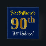 Blue, Faux Gold 90th Birthday, With Custom Name Button<br><div class="desc">This simple square button design features a message like "First-Name’s 90th Birthday!", with the "90th" having a faux/imitation gold-like coloring look, on a blue colored background. The name can be customized. Buttons like these could perhaps be worn by guests at a birthday party for somebody who is celebrating their ninetieth...</div>